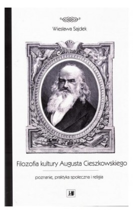 Filozofia kultury Augusta Cieszkowskiego - Wiesława Sajdek - Ebook - 9788366536609