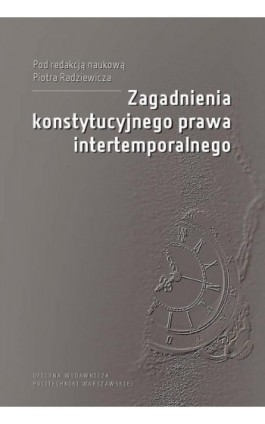 Zagadnienia konstytucyjnego prawa intertemporalnego - Piotr Radziewicz - Ebook - 978-83-8156-405-2