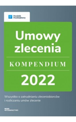 Umowy zlecenie - kompendium 2022 - Katarzyna Dorociak - Ebook - 978-83-67193-29-0