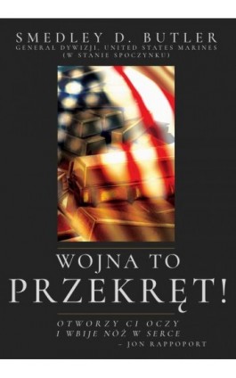 Wojna to Przekręt! [War is a Racket!] - Smedley D. Butler - Ebook - 978-83-65185-31-0