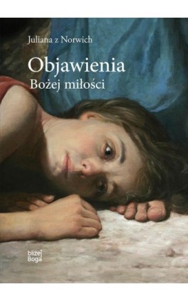 Objawienia Bożej miłości - Juliana z Norwich - Ebook - 978-83-8043-780-7