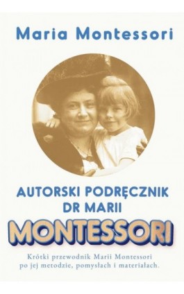 Autorski Podręcznik Marii Montessori - Maria Montessori - Ebook - 978-83-65185-37-2