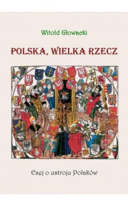 Polska wielka rzecz - Witold Głowacki - Ebook - 978-83-7859-255-6