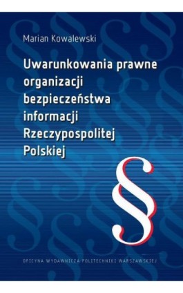 Uwarunkowania prawne organizacji bezpieczeństwa informacji Rzeczypospolitej Polskiej - Marian Kowalewski - Ebook - 978-83-8156-449-6