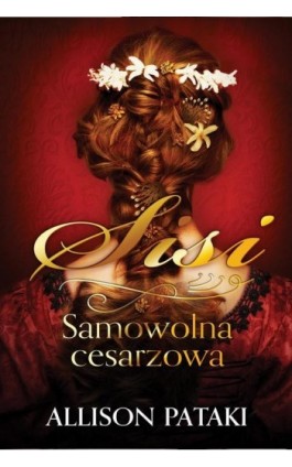 Sisi. Samowolna cesarzowa - Allison Pataki - Ebook - 978-83-276-9208-5