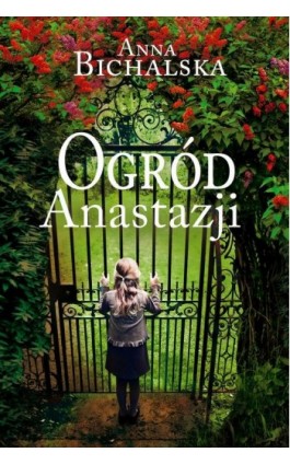 Ogród Anastazji - Anna Bichalska - Ebook - 978-83-276-8856-9