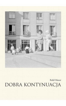 Dobra kontynuacja - Rafał Mazur - Ebook - 978-83-7934-379-9