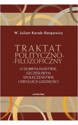 Traktat polityczno-filozoficzny - W. Julian Korab-Karpowicz - Ebook - 978-83-242-6613-5