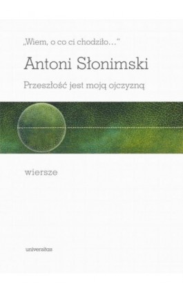 Wiem, o co ci chodziło… - Antoni Słonimski - Ebook - 978-83-242-6600-5