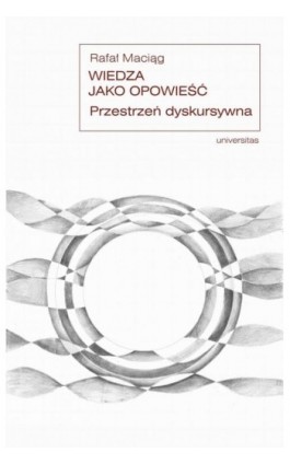 Wiedza jako opowieść. - Rafał Maciąg - Ebook - 978-83-242-6636-4