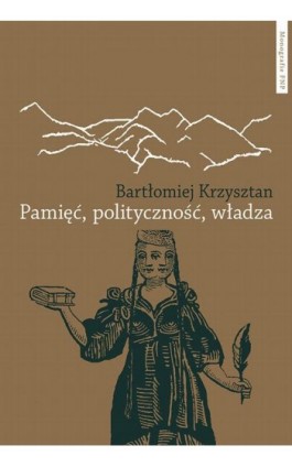 Pamięć, polityczność, władza. Reprezentacje pamięci zbiorowej w Gruzji, Armenii, Górskim Karabachu i Abchazji - Bartłomiej Krzysztan - Ebook - 978-83-231-4687-2