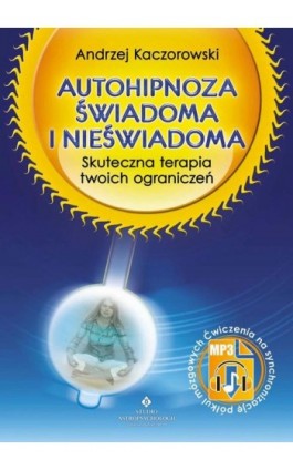 Autohipnoza świadoma i nieświadoma - Andrzej Kaczorowski - Ebook - 978-83-8301-092-2