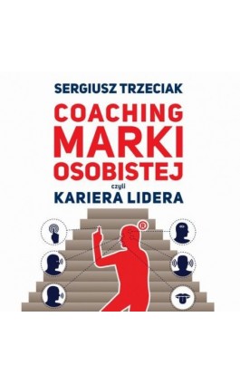 Coaching marki osobistej czyli Kariera lidera - Sergiusz Trzeciak - Audiobook - 978-83-67296-96-0