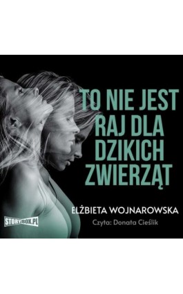 To nie jest raj dla dzikich zwierząt - Elżbieta Wojnarowska - Audiobook - 978-83-8271-873-7