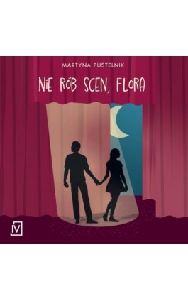 Nie rób scen, Flora - Martyna Pustelnik - Audiobook - 9788367461917