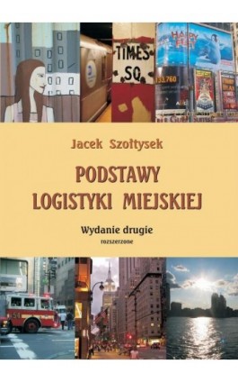 Podstawy logistyki miejskiej - Jacek Szołtysek - Ebook - 978-83-7246-403-3