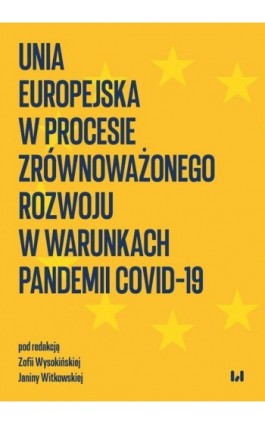 Unia Europejska w procesie zrównoważonego rozwoju w warunkach pandemii COVID-19 - Ebook - 978-83-8220-934-1