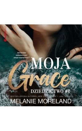 Moja Grace. Dziedzictwo #1 - Melanie Moreland - Audiobook - 978-83-283-9955-6