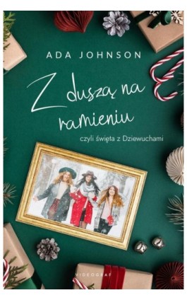 Z duszą na ramieniu, czyli święta z Dziewuchami - Ada Johnson - Ebook - 978-83-7835-997-5