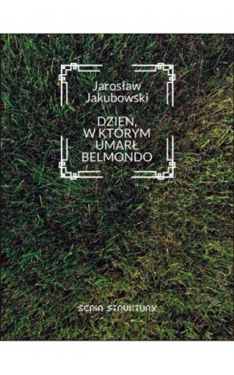 Dzień, w którym umarł Belmondo - Jarosław Jakubowski - Ebook - 978-83-67460-05-7