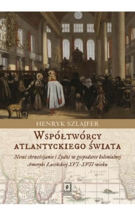 Współtwórcy atlantyckiego świata - Henryk Szlajfer - Ebook - 978-83-7383-973-1