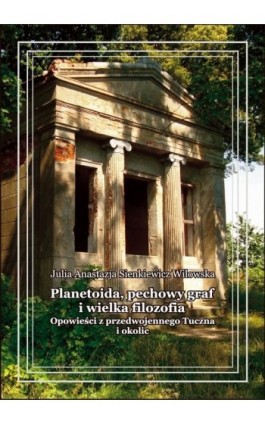 Planetoida, pechowy graf i wielka filozofia - Julia Anastazja Sienkiewicz Wilowska - Ebook - 978-83-66759-98-5