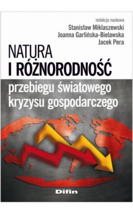 Natura i różnorodność przebiegu światowego kryzysu gospodarczego - Stanisław Miklaszewski - Ebook - 978-83-7930-445-5