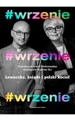 #Wrzenie. Lewaczka, ksiądz i polski kocioł - Karolina Korwin-Piotrowska - Ebook - 978-83-277-2292-8