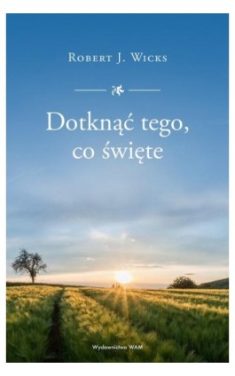 Dotknąć tego, co święte - Robert J. Wicks - Ebook - 978-83-277-3307-8