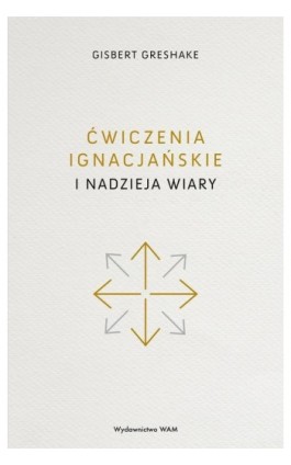 Ćwiczenia ignacjańskie i nadzieja wiary - Gisbert Greshake - Ebook - 978-83-277-2596-7