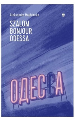 Szalom bonjour Odessa - Aleksandra Majdzińska - Ebook - 978-83-7528-297-9