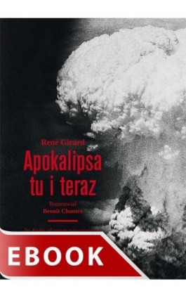 Apokalipsa tu i teraz - René Girard - Ebook - 978-83-277-2013-9