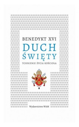 Duch Święty. Tchnienie życia Kościoła - Benedykt XVI - Ebook - 978-83-277-2749-7