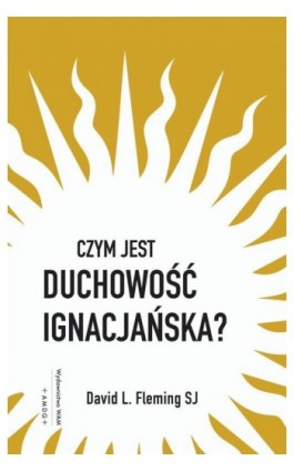 Czym jest duchowość ignacjańska? - David L. Fleming - Ebook - 978-83-277-2989-7