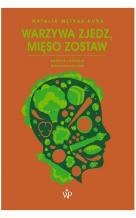 Warzywa zjedz, mięso zostaw - Natalia Mędrak-Ruda - Ebook - 9788367324960