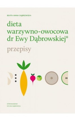 Dieta warzywno-owocowa dr Ewy Dąbrowskiej. Przepisy - Beata Anna Dąbrowska - Ebook - 978-83-277-2516-5