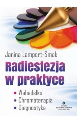 Radiestezja w praktyce - Janina Lampert-Smak - Ebook - 978-83-8301-086-1