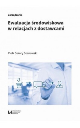 Ewaluacja środowiskowa w relacjach z dostawcami - Piotr Cezary Sosnowski - Ebook - 978-83-8220-602-9