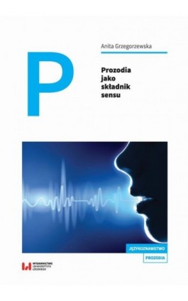 Prozodia jako składnik sensu - Anita Grzegorzewska - Ebook - 978-83-8220-658-6