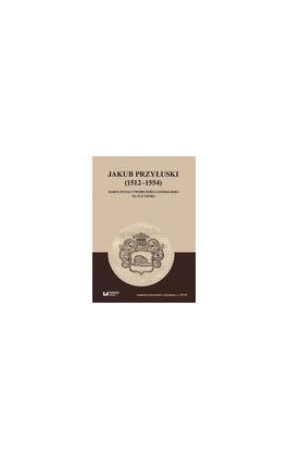 Jakub Przyłuski (1512–1554) - Ebook - 978-83-8220-937-2