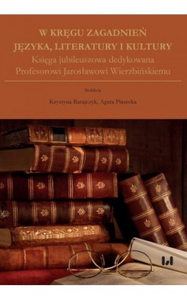 W kręgu zagadnień języka, literatury i kultury - Ebook - 978-83-8220-906-8