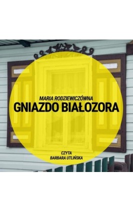 Gniazdo Białozora - Maria Rodziewiczówna - Audiobook - 9788376997476