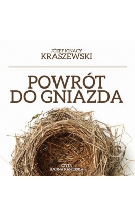 Powrót do gniazda - Józef Ignacy Kraszewski - Audiobook - 9788376997568