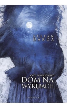 Dom na wyrębach. Cykl powieściowy - Stefan Darda - Ebook - 978-83-8293-004-7