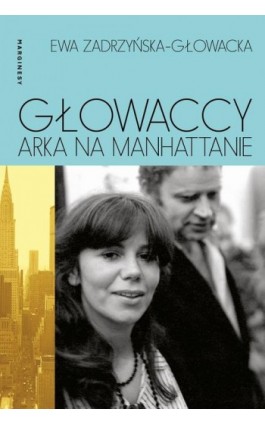 Głowaccy. Arka na Manhattanie - Ewa Zadrzyńska-Głowacka - Ebook - 978-83-67157-03-2