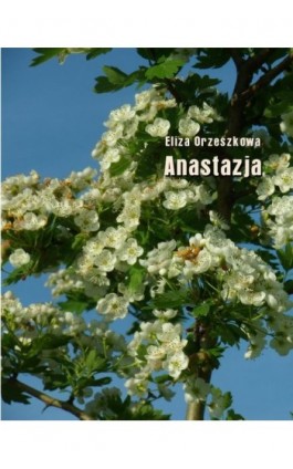 Anastazja - Eliza Orzeszkowa - Ebook - 978-83-7639-376-6