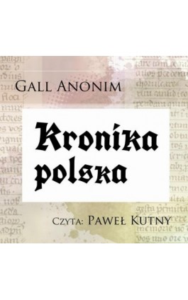 Kronika polska - Gall Anonim - Audiobook - 9788376997698