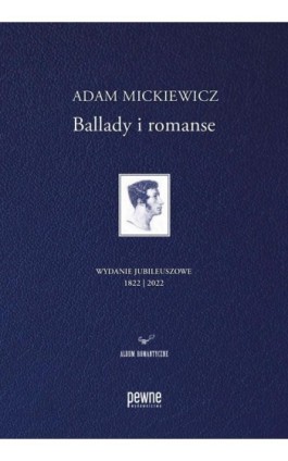 Ballady i romanse. Wydanie jubileuszowe - Adam Mickiewicz - Ebook - 978-83-63518-71-4