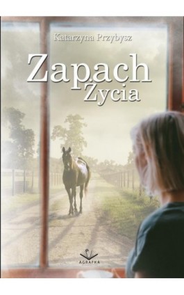 Zapach życia - Katarzyna Przybysz - Ebook - 978-83-67348-29-4