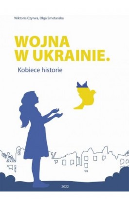 Wojna w Ukrainie. Kobiece historie - Wiktoria Czyrwa - Ebook - 978-83-937038-4-5
